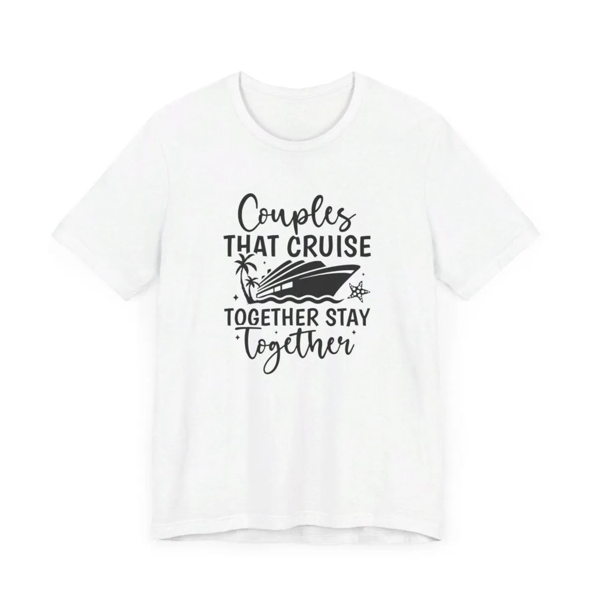 Couples That Cruise Together Stay Together Unisex Jersey Short Sleeve Tee/Unisex Heavy Blend™ Hooded Sweatshirt