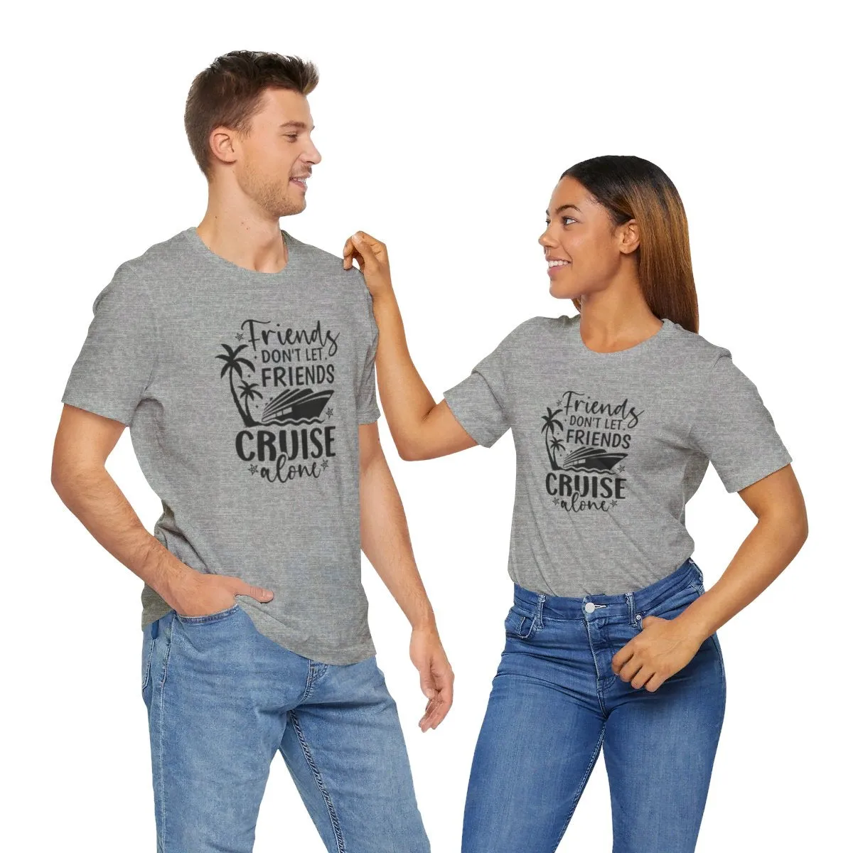 Friends Don't Let Friends Cruise Alone Unisex Jersey Short Sleeve Tee/Unisex Heavy Blend™ Hooded Sweatshirt